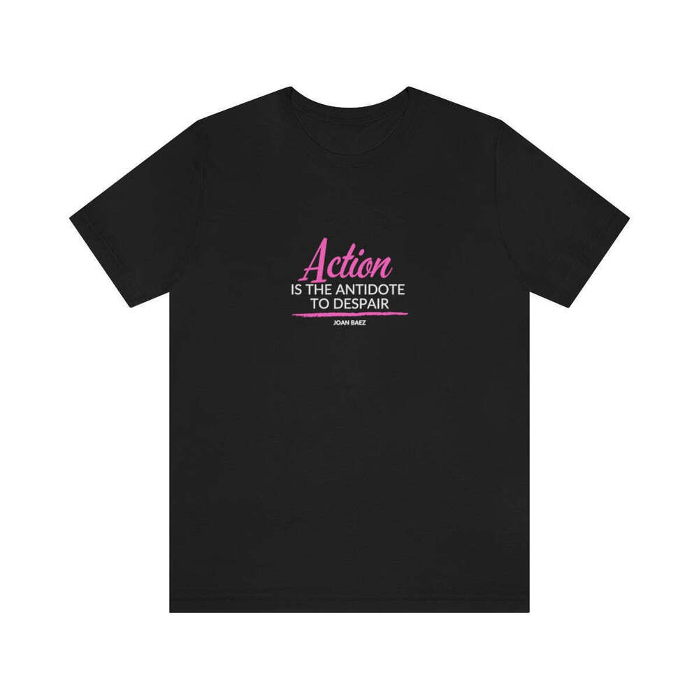 Joan Baez Motivational T Shirts Action Is The Antidote To Despair